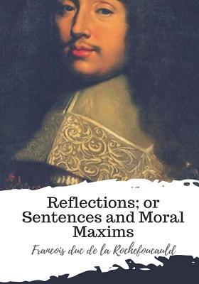 Reflections; or Sentences and Moral Maxims - J. Hain Friswell