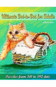 Coperta cărții 'Ultimate Dot-to-Dot for Adults: Puzzles from 341 to 592 dots - Puzzle Master'