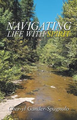 Navigating Life with Spirit - Cher-yl Gander-spagnolo
