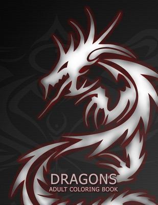 Coperta cărții 'Dragons: Adult Coloring Book: Large, Stress Relieving, Relaxing Dragon Coloring Book for Adults, Grown Ups, Men &'