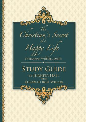 The Christian's Secret of a Happy Life: Workbook Study - Juanita Hall