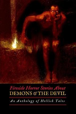 Fireside Horror Stories About Demons and the Devil: An Anthology of Hellish Tales - Sheridan Le Fanu