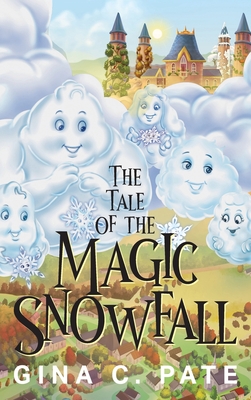 The Tale of the Magic Snowfall - Gina C. Pate