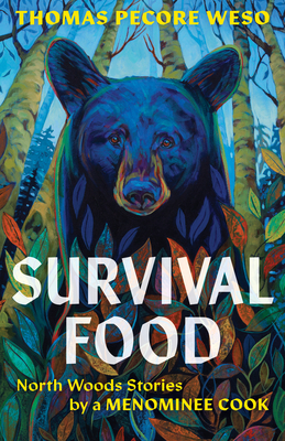 Survival Food: North Woods Stories by a Menominee Cook - Thomas Pecore Weso