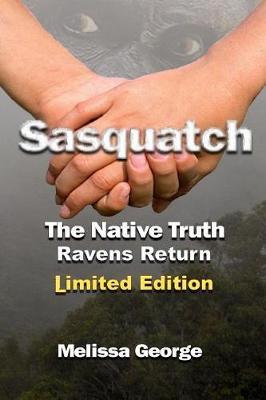 Sasquatch, the Native Truth, Ravens Return - Melissa George