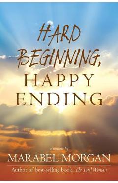 Poza produsului Hard Beginning, Happy Ending - Marabel Morgan