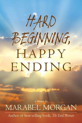 Hard Beginning, Happy Ending - Marabel Morgan