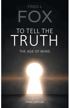 Coperta cărții 'To Tell the Truth: The Age of Mind - Fred Louis Fox'