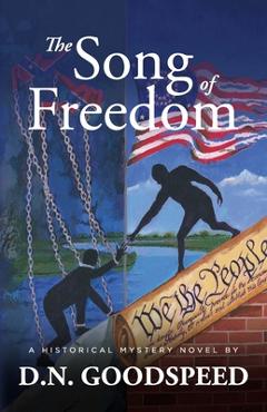 Coperta cărții 'The Song of Freedom: A Historical Mystery Novel - D. N. Goodspeed'