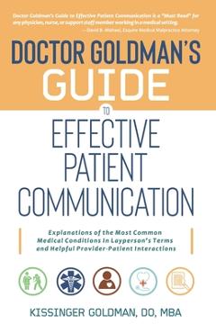 Coperta cărții 'Dr. Goldman's Guide to Effective Patient Communication - Kissinger Goldman'