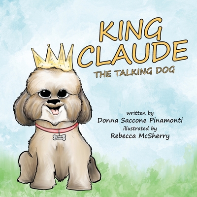 Coperta cărții 'King Claude the Talking Dog - Donna S. Pinamonti'