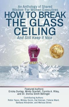 Coperta cărții 'How to Break the Glass Ceiling: And Still Keep it Nice - Mindy Scarlett'