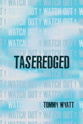 Taseredged: (watch out!) - Tommy Wyatt