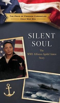 Silent Soul: The MM1 Alfonso Apdal Amos Story - The Price Of Freedom Foundation