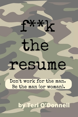 F*CK the Resume - Teri O'donnell