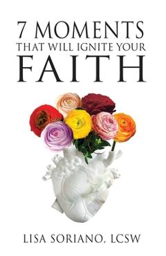 Poza produsului 7 Moments That Will Ignite Your Faith - Lisa Soriano