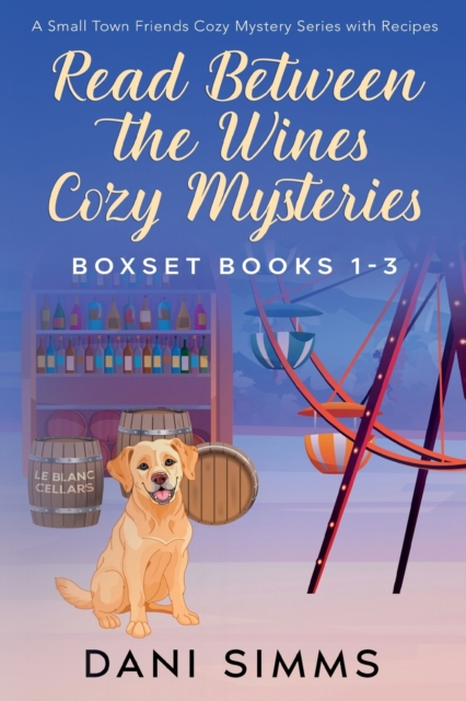 Coperta cărții 'Read Between the Wines Cozy Mysteries Boxset Books 1-3 - Dani Simms'