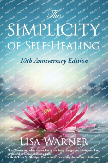 The Simplicity of Self-Healing: 10th Anniversary Edition - Lisa Warner
