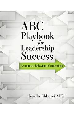 Poza produsului ABC Playbook for Leadership Success: Awareness, Behaviors, Connections - Jennifer Chloupek