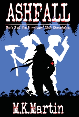 Ashfall: Book 2 of the Survivors' Club Chronicles - M. K. Martin