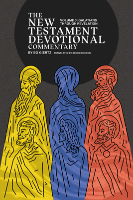 The New Testament Devotional Commentary, Volume 3: Galatians through Revelation - Bo Giertz