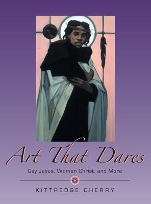 Art That Dares: Gay Jesus, Woman Christ, and More - Kittredge Cherry