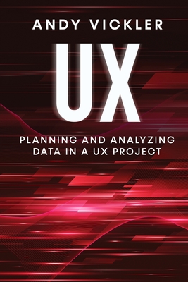 UX: Planning and Analyzing Data in a UX Project - Andy Vickler