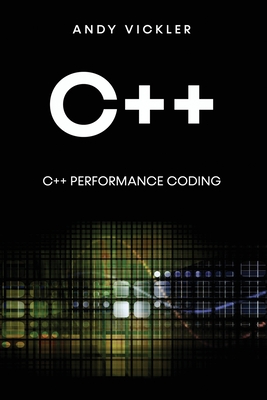 Coperta cărții 'C++: C++ Performance Coding - Andy Vickler'