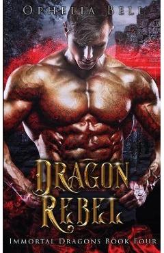 Coperta cărții 'Dragon Rebel - Ophelia Bell'