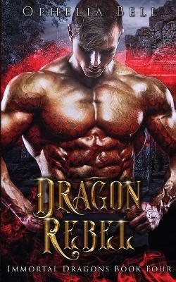 Coperta cărții 'Dragon Rebel - Ophelia Bell'