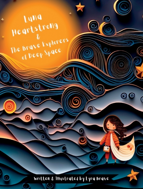 Luna Heartstrong & the Brave Explorers of Deep Space - Lyra Brave