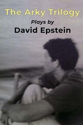 The Arky Trilogy - David Epstein