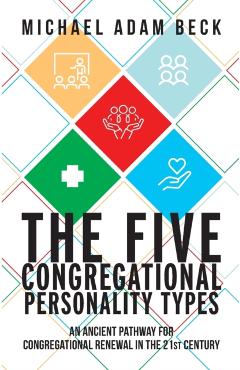 Poza produsului The Five Congregational Personality Types: An Ancient Pathway for Congregational Renewal in the 21st Century - Michael Adam Beck