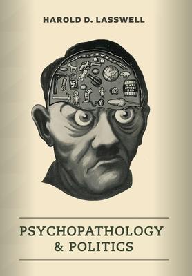 Psychopathology and Politics - Harold D. Lasswell