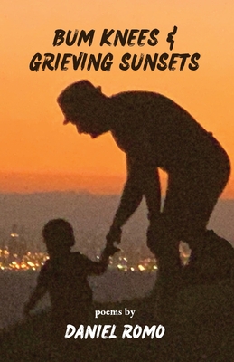 Coperta cărții 'Bum Knees and Grieving Sunsets - Daniel Romo'