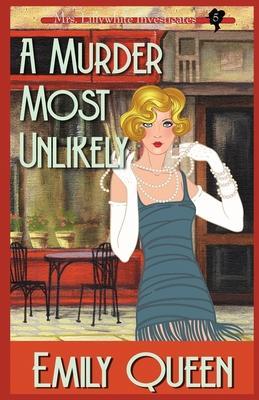 A Murder Most Unlikely: A 1920's Murder Mystery - Emily Queen