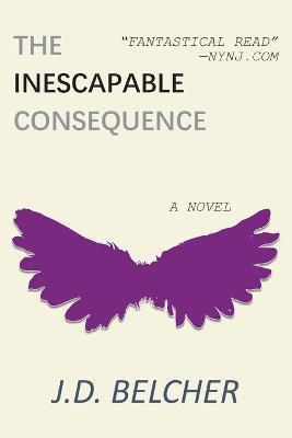 The Inescapable Consequence - J. D. Belcher