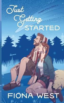 Just Getting Started: A Sweet Small-Town Romance - Fiona West