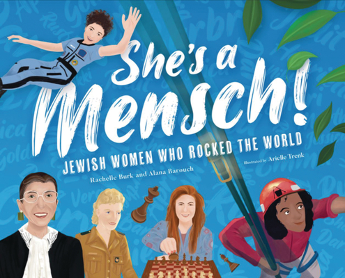 She's a Mensch!: Jewish Women Who Rocked the World - Alana Barouch