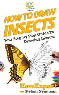 How To Draw Insects: Your Step By Step Guide To Drawing Insects - Stefani Neumann