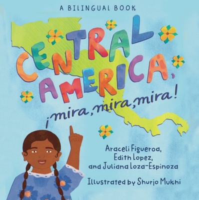 Coperta cărții 'Central America, ¡Mira, Mira, Mira! - Araceli Figueroa'