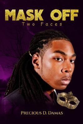 Mask Off: Two Faces - Precious D. Damas