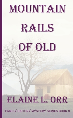 Mountain Rails of Old - Elaine L. Orr