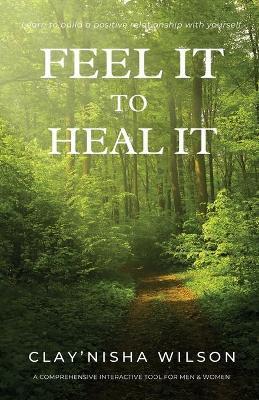 Feel It To Heal It - Clay'nisha Wilson
