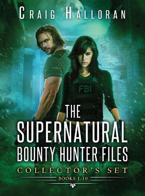 The Supernatural Bounty Hunter Files Collector's Set: Books 1-10: An Urban Fantasy Shifter Series - Craig Halloran