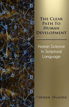 Coperta cărții 'The Clear Path to Human Development: Human Science in Scriptural Language - Faheem Shuaibe'