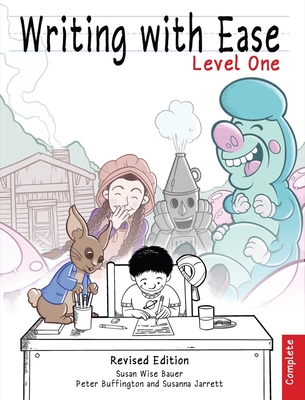 Writing with Ease, Complete Level 1, Revised Edition - Susan Wise Bauer