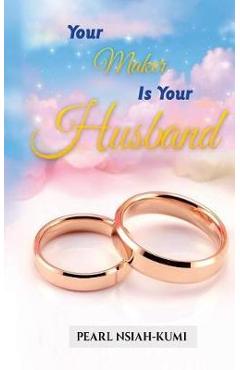 Coperta cărții 'Your Maker Is Your Husband - Pearl Nsiah-kumi'