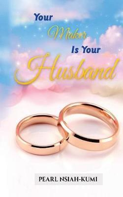 Coperta cărții 'Your Maker Is Your Husband - Pearl Nsiah-kumi'
