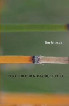 Coperta cărții 'Text For Our Nomadic Future - Jim Johnson'